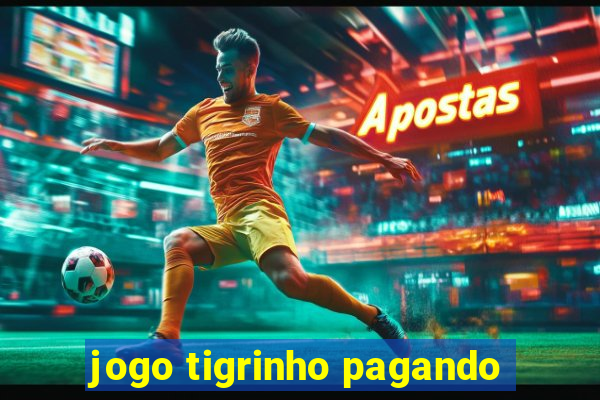 jogo tigrinho pagando